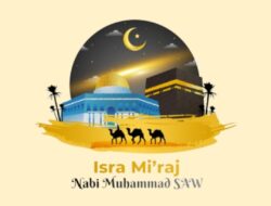 Arti Isra Miraj dalam Islam dan Sejarah Singkat